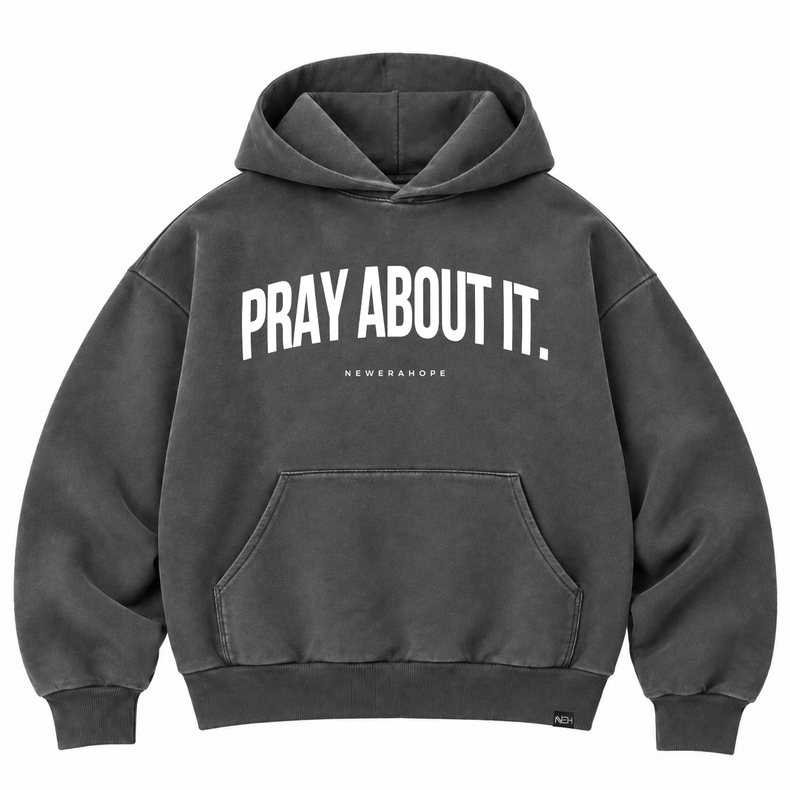 Pray About It - Heavyweight Washed Hoodie