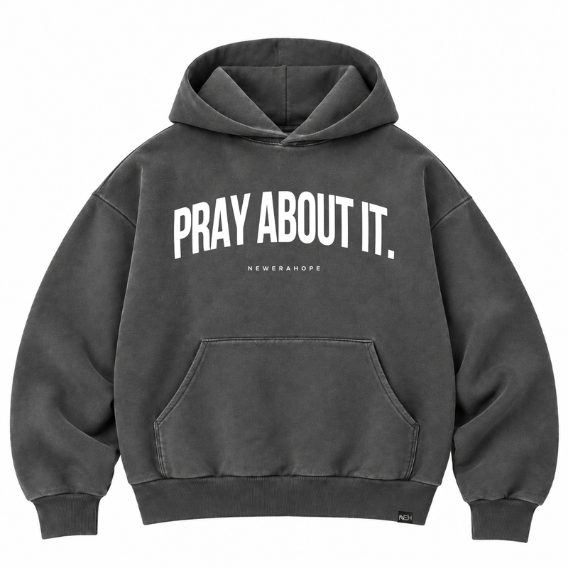 Pray About It - Heavyweight Washed Hoodie