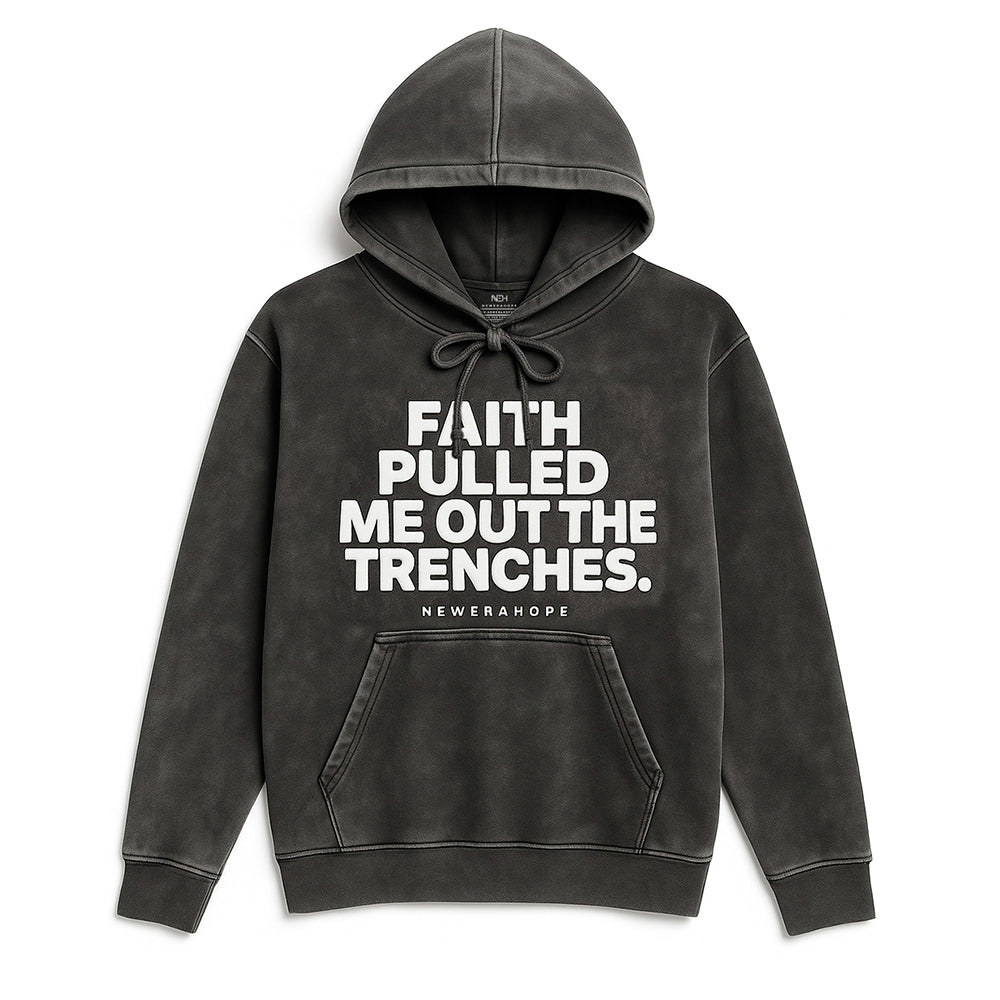 Faith Pulled Me Out The Trenches - Hoodie (Puff Print)