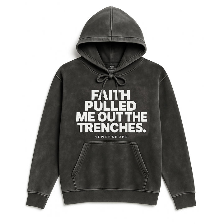 Faith Pulled Me Out The Trenches - Hoodie (Puff Print)