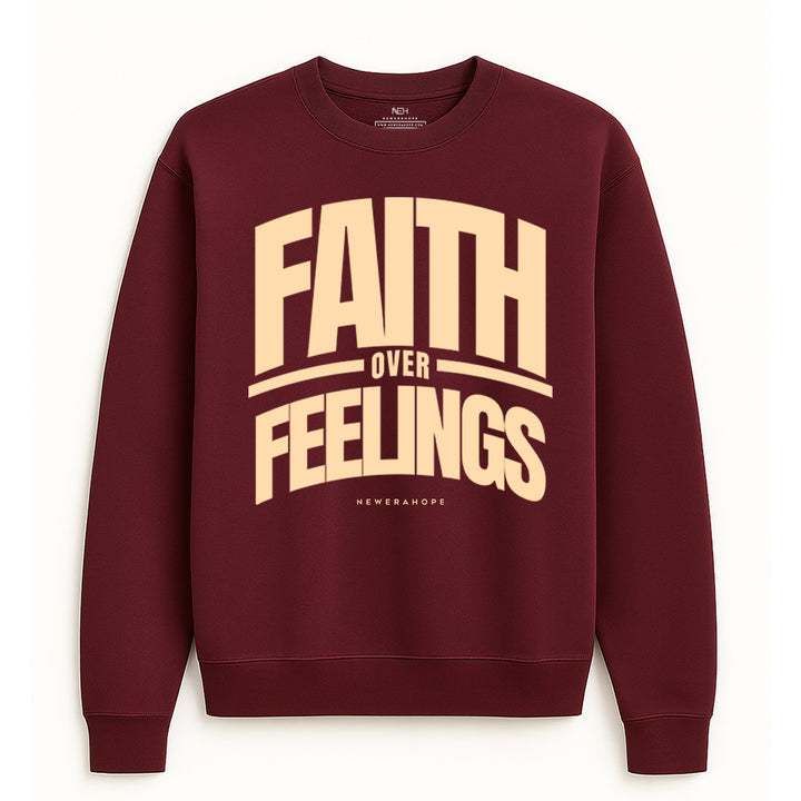 Faith Over Feelings - Sweatshirt