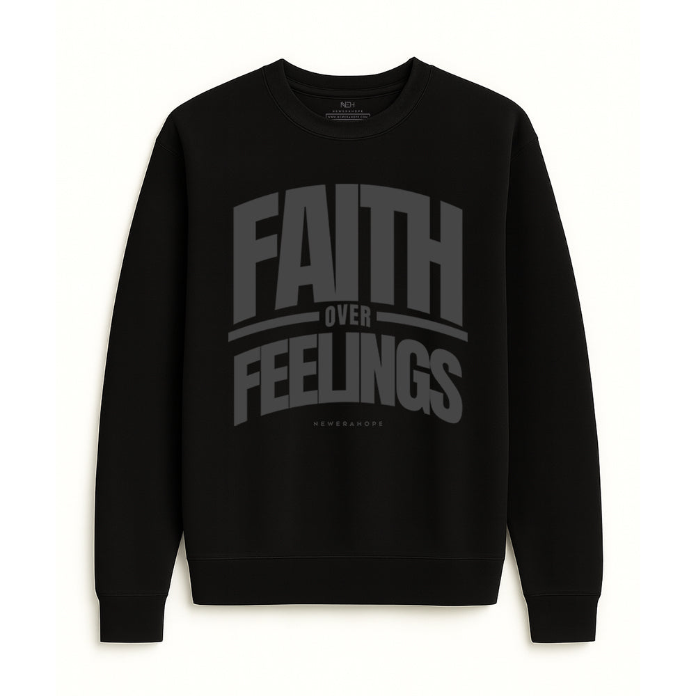 Faith Over Feelings - Sweatshirt