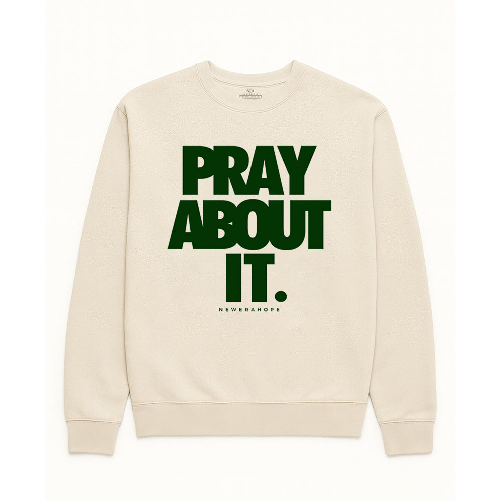 Pray About It - Sweatshirt