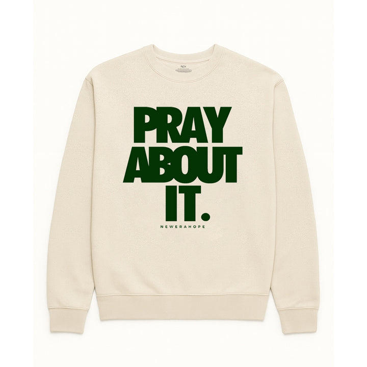 Pray About It - Sweatshirt