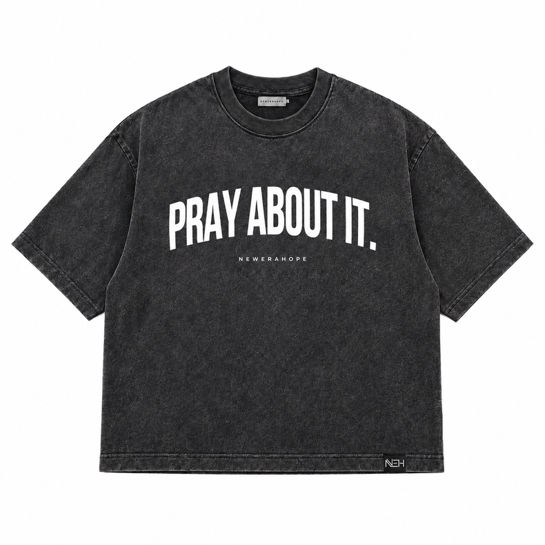 Pray About It - Oversized Heavyweight Tee